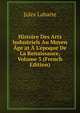 Histoire Des Arts Industriels Au Moyen ?ge at ? L'?poque De La Renaissance, Volume 3 (French Edition), Jules Labarte 