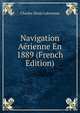 Navigation Aerienne En 1889 (French Edition), Charles Denis Labrousse 
