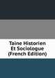 Taine Historien Et Sociologue (French Edition), 