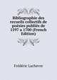 Bibliographie des recueils collectifs de poesies publies de 1597 a 1700 (French Edition), Frederic Lachevre 