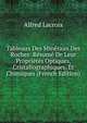 Tableaux Des Mineraux Des Roches: Resume De Leur Proprietes Optiques, Cristallographiques, Et Chimiques (French Edition), Alfred Lacroix 