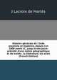 Histoire g?n?rale de l'Inde ancienne et moderne, depuis l'an 2000 avant J.C. jusqu'? nos jours: pr?c?d? d'une notice g?ographique et de trait?s . la litt?rature, les scien (French Edition), J Lacroix de Marles 