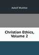 Christian Ethics, Volume 2, Adolf Wuttke 