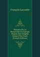 Histoire De La Monarchie En Europe Depuis Son Origine Jusqu'? Nos Jours (French Edition), Francois Lacombe 