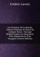 Les Myst?res De La Russie: Tableau Politique Et Moral De L'empire Russe . Ouvrage R?dig? D'apr?s Les Manuscits D'un Diplomate Et D'un Voyageur (French Edition), Frederic Lacroix 