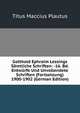 Gotthold Ephraim Lessings Samtliche Schriften: -16. Bd. Entwurfe Und Unvollendete Schriften (Fortsetzung) 1900-1902 (German Edition), Plautus Titus Maccius 