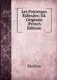 Les Precieuses Ridicules: Ed. Originale (French Edition), Molie?re 