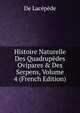 Histoire Naturelle Des Quadrup?des Ovipares & Des Serpens, Volume 4 (French Edition), De Lacepede 