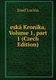 esk? Kronika, Volume 1, part 1 (Czech Edition), Josef Lacina 