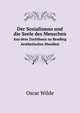Der Sozialismus Und Die Seele Des Menschen: Aus Dem Zuchthaus Zu Reading ; Aesthetisches Manifest (German Edition), Oscar Wilde 