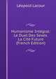Humanisme Integral: Le Duel Des Sexes. La Cite Future (French Edition), Leopold Lacour 
