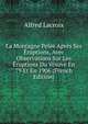 La Montagne Pel?e Apr?s Ses ?ruptions, Avec Observations Sur Les ?ruptions Du V?suve En 79 Et En 1906 (French Edition), Alfred Lacroix 