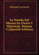 La Venida Del Mesias En Gloria Y Majestad, Volume 3 (Spanish Edition), Manuel Lacunza 