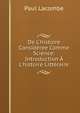De L'histoire Consid?r?e Comme Science: Introduction ? L'histoire Litt?raire, Paul Lacombe 