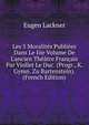 Les 5 Moralit?s Publi?es Dans Le Iiie Volume De L'ancien Th??tre Fran?ais Par Viollet Le Duc. (Progr., K. Gymn. Zu Bartenstein). (French Edition), Eugen Lackner 