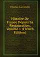Histoire De France Depuis La Restauration, Volume 1 (French Edition), Charles Lacretelle 