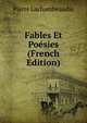 Fables Et Poesies (French Edition), Pierre Lachambeaudie 
