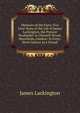 Memoirs of the Forty-Five First Years of the Life of James Lackington, the Present Bookseller in Chiswell-Street, Moorfields, London: In Forty-Seven Letters to a Friend ., James Lackington 