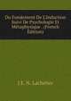 Du Fondement De L'Induction Suivi De Psychologie Et M?taphysique . (French Edition), J E. N. Lachelier 