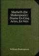 Macbeth (De Shakespeare): Drame En Cinq Actes, En Vers, William Shakespeare 