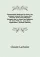 Topographie Medicale De Paris; Ou, Examen General Des Causes Qui Peuvent Avoir Une Influence Marquee Sur La Sante Des Habitans De Cette Ville, Le . Leur Sont Applicables . (French Edition), Claude Lachaise 