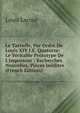 Le Tartuffe, Par Ordre De Louis XIV I.E. Quatorze: Le V?ritable Prototype De L'Imposteur : Recherches Nouvelles, Pi?ces In?dites (French Edition), Louis Lacour 