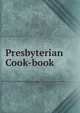 Presbyterian Cook-book, 