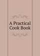 A Practical Cook Book, 