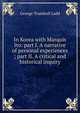 In Korea with Marquis Ito: part I. A narrative of personal experiences ; part II. A critical and historical inquiry, Ladd, George Trumbull 