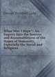 What May I Hope?: An Inquiry Into the Sources and Reasonableness of the Hopes of Humanity, Especially the Social and Religious, Ladd, George Trumbull 