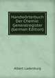 Handworterbuch Der Chemie: Generalregister (German Edition), Albert Ladenburg 