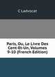 Paris, Ou, Le Livre Des Cent-Et-Un, Volumes 9-10 (French Edition), C Ladvocat 