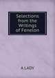 Selections from the Writings of Fenelon, A LADY 