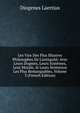 Les Vies Des Plus Illustres Philosophes De L'antiquit?: Avec Leurs Dogmes, Leurs Syst?mes, Leur Morale, & Leurs Sentences Les Plus Remarquables, Volume 3 (French Edition), Diogenes Laertius 