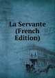 La Servante (French Edition), 