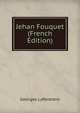 Jehan Fouquet (French Edition), Georges Lafenestre 