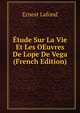 Etude Sur La Vie Et Les OEuvres De Lope De Vega (French Edition), Ernest Lafond 