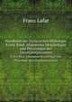 Handbuch der Technischen Mykologie. Erster Band. Allgemeine Morphologie und Physiologie der Grungsorganismen, Franz Lafar 