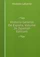 Historia General De Espana, Volume 26 (Spanish Edition), Modesto Lafuente 