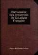 Dictionnaire Des Synonymes De La Langue Francaise, Pierre Benjamin Lafaye 