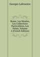 Rome: Les Musees, Les Collections Particulieres, Les Palais, Volume 2 (French Edition), Georges Lafenestre 