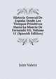 Historia General De Espana Desde Los Tiempos Primitivos Hasta La Muerte De Fernando Vii, Volume 11 (Spanish Edition), Juan Valera 