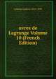 uvres de Lagrange Volume 10 (French Edition), Lalanne Ludovic 1815-1898 