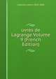 uvres de Lagrange Volume 9 (French Edition), Lalanne Ludovic 1815-1898 