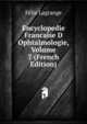 Encyclopedie Francaise D Ophtalmologie, Volume 7 (French Edition), Felix Lagrange 