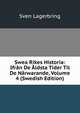 Swea Rikes Historia: Ifran De Aldsta Tider Til De Narwarande, Volume 4 (Swedish Edition), Sven Lagerbring 