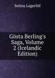 G?sta Berling's Saga, Volume 2 (Icelandic Edition), Selma Lagerlof 