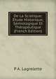 De La Sciatique: Etude Historique, Semiologique Et Therapeutique (French Edition), P A. Lagrelette 