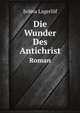 Die Wunder Des Antichrist: Roman (German Edition), Selma Lagerlof 
