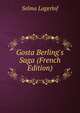 Gosta Berling's Saga (French Edition), Selma Lagerlof 